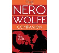 The Nero Wolfe Companion: A Guide to the Media Adaptations of Rex Stout’s Creation