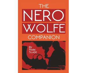 The Nero Wolfe Companion: A Guide to the Media Adaptations of Rex Stout’s Creation
