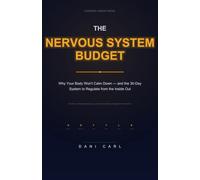 The Nervous System Budget: Why Your Body Won't Calm Down - and the 30-Day System to Regulate from the Inside Out