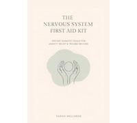 The Nervous System First Aid Kit: Instant Somatic Tools for Anxiety Relief, Panic Attacks & Trauma Release (A Daily Tracker)