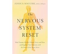 The Nervous System Reset: Heal Trauma, Resolve Chronic Pain, and Regulate Your Emotions with the Power of the Vagus Nerve