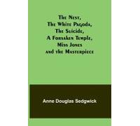 The Nest, The White Pagoda, The Suicide, A Forsaken Temple, Miss Jones And The Masterpiece