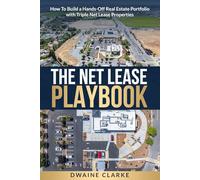 The Net Lease Playbook: How To Build a Hands-Off Real Estate Portfolio with Triple Net Lease Properties
