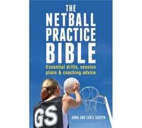 The Netball Practice Bible: Essential Drills, Session Plans And Coaching Advice (Paperback) Anna Sheryn, Chris Sheryn (Auteur)