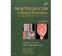 The Netter Collection Of Medical Illustrations: Digestive System: Part I - The Upper Digestive Tract