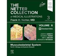 The Netter Collection Of Medical Illustrations: Musculoskeletal System, Volume 6, Part Iii - Biology And Systemic Diseases