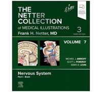 The Netter Collection Of Medical Illustrations: Nervous System, Volume 7, Part I - Brain
