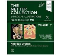 The Netter Collection Of Medical Illustrations: Nervous System, Volume 7, Part Ii - Spinal Cord And Peripheral Motor And Sensory Systems