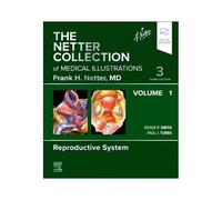 The Netter Collection Of Medical Illustrations: Reproductive System, Volume 1