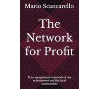 The Network for Profit: They weaponized a network of law enforcement and the local communities