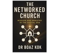 The Networked Church: Mission and Ministry in the Digital Era