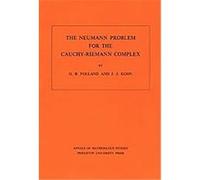 The Neumann Problem for the Cauchy-Riemann Complex, Annals of Mathematics Studies G. B. Folland, J. J. Kohn (Auteur)