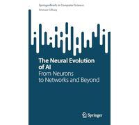 The Neural Evolution of AI: From Neurons to Networks and Beyond