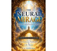 THE NEURAL MIRAGE: Exploring Consciousness Beyond the Brain