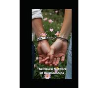THE NEURAL NETWORK of RELATIONSHIP: “Neural Threads of Love”
