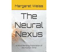 The Neural Nexus: A Mind-Bending Exploration of the Human Mind