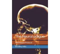 The Neural palgue: The Implant Protocol