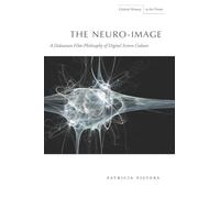 The Neuro-Image: A Deleuzian Film-Philosophy of Digital Screen Culture