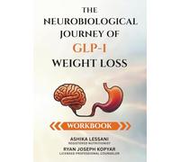 The Neurobiological Journey of GLP-1 Weight Loss Workbook