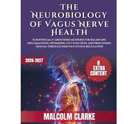 The Neurobiology of Vagus Nerve Health: Scientifically-Grounded Methods for Balancing Inflammation, Optimizing Gut Function, and Processing Trauma Through Nervous System Regulation