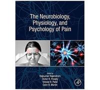 The Neurobiology, Physiology, And Psychology Of Pain