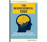 The Neurochemical Edge: Timeless Wisdom and 208 Quotes to Unlock Focus and Success: The Clarity Code: Legendary Quotes and Life Habits for Students, Professionals, and Seekers.