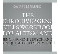 The Neurodivergence Skills Workbook for Autism and TDAH : Cultivate Self-Compassion, Live Authentically, and Be Your Own Advocate (The Social Justice Handbook)