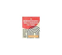 The Neurodivergence Skills Workbook For Teens