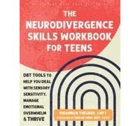 The Neurodivergence Skills Workbook For Teens