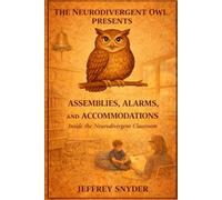 The Neurodivergent Owl: Alarms, Assemblies and Accommodations: Inside the Neurodivergent Classroom