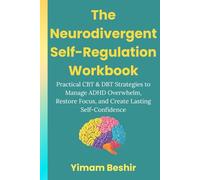 The Neurodivergent Self-Regulation Workbook: Practical CBT & DBT Strategies to Manage ADHD Overwhelm, Restore Focus, and Create Lasting Self-Confidence