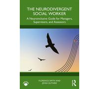 The Neurodivergent Social Worker A Neuroinclusive Guide for Managers, Supervisors, and Assessors - Florence Smith - Routledge - ebook (ePub) - Livre