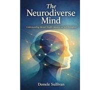 The Neurodiverse Mind: Understanding Mental Health, Identity, and Self-Perception