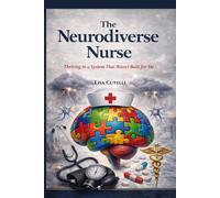 The Neurodiverse Nurse: Thriving In A System That Wasn't Built For Me