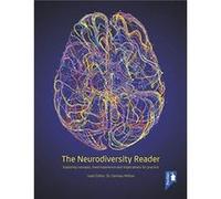 The Neurodiversity Reader: Exploring Concepts, Lived Experience and Implications for Practice