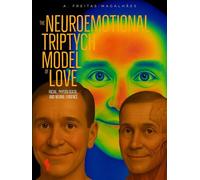 The Neuroemotional Triptych Model of Love: Facial, Physiological and Neural Evidence - A. Freitas-magalhães - Auto-Édition - ebook (ePub) - Livre