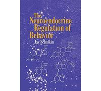 The Neuroendocrine Regulation of Behavior