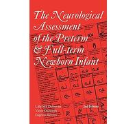 The Neurological Assessment of the Preterm and Full-Term Newborn Infant, Clinics in Developmental Medicine Eugenio Mercuri, Lilly Dubowitz, Victor Dubowitz (Auteur)