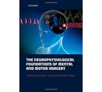 The Neurophysiological Foundations Of Mental And Motor Imagery