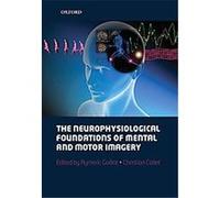 The Neurophysiological Foundations of Mental and Motor Imagery Aymeric Guillot, Christian Collet (Auteur)