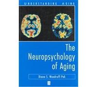 The Neuropsychology of Aging, Understanding Aging Diana S. Woodruff-Pak (Auteur)