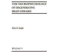 The Neuropsychology Of Degenerative Brain Diseases