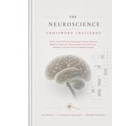 The Neuroscience Crossword Challenge: 100 Crossword Puzzles Exploring the Brain, Neurons, Memory, Cognition, Neuroanatomy, Brain Function, Research, and the Science of Human Thought
