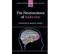 Filbey, Francesca Mapua – The Neuroscience of Addiction – Cambridge University Press