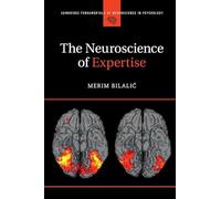 The Neuroscience of Expertise – Cambridge University Press