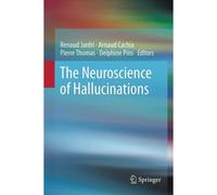 The Neuroscience Of Hallucinations