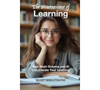 The Neuroscience of Learning: How Brain Science and AI Can Elevate Your Learning