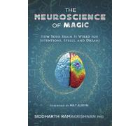 The Neuroscience of Magic: How Your Brain Is Wired for Intentions, Spells, and Dreams