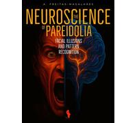 The Neuroscience of Pareidolia: Facial Illusions and Pattern Recognition - A. Freitas-magalhães - Auto-Édition - ebook (ePub) - Livre