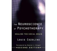 The Neuroscience of Psychotherapy: Healing the Social Brain